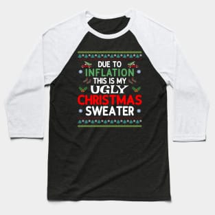 Due to Inflation, this is my ugly sweater Baseball T-Shirt